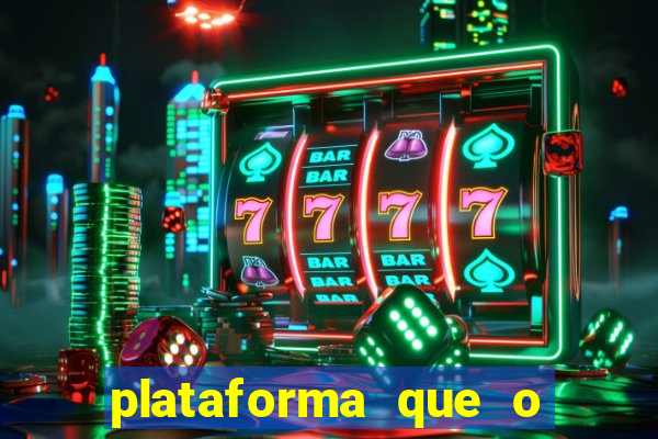 plataforma que o buzeira joga